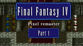 1. Let's Play FFIV - Pixel Remaster (Steam/PC)