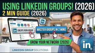 Using LinkedIn Groups 2026 – 2 Min Guide