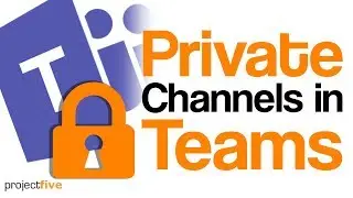 Private Channels in Microsoft Teams