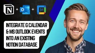 How To Integrate G Calendar & Ms Outlook Events Into An Existing Notion Database [2025 Guide]