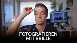 Fotografieren mit Brille - ein paar Tipps für bessere Bilder