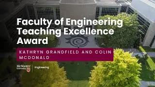 Faculty of Engineering Teaching Excellence Award | Kathryn Grandfield and Colin McDonald