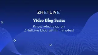 ZNetLive Blog Video Series - 1