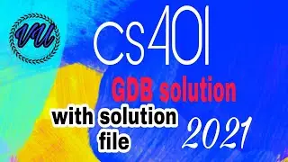 Cs 401 GDB solution with solution file 2021