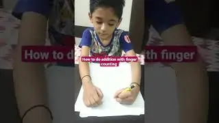 How to do addition with finger counting, UKG, 1st class kids, addition practice, me and Shivansh