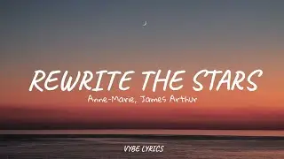 Anne-Marie & James Arthur - ReWrite the Stars (Lyrics)