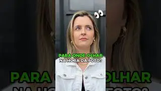 Para onde olhar na hora da foto? 