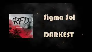 Sigma Sol - Darkest
