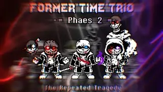 Former Time Trio [Phase 2] - The Repeated Tragedy...?!???!? (Casashapeth  Take)