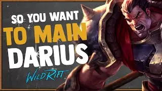 So You Want to Main Darius | Builds, Runes, Combos, Spells, Counters & More | Wild Rift Darius Guide