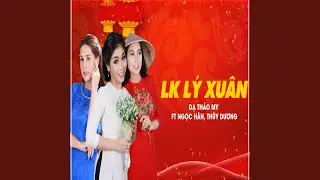 Dạ Thảo My x Ngọc Hân x Thùy Dương | Liên Khúc Lý Xuân