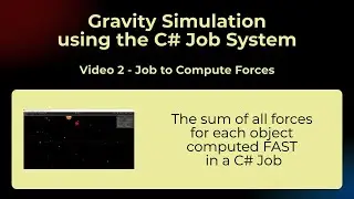 Gravity Simulation in the C# Job System Series - Video 2 - C# Job to Compute Forces