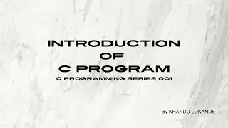 Introduction of C | Introduction of C Programming | C Programming Series 001