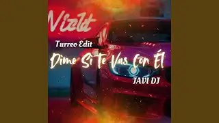 Dime si te Vas con El (Turreo Edit)