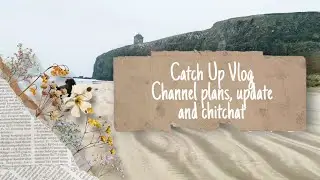 Catch Up Vlog: Channel plans and more!