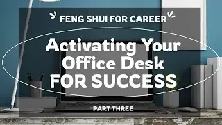 Unlock Career Opportunities with the Feng Shui 8 Aspirations Formula (Part 3)