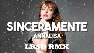 Annalisa - Sinceramente (LRSD Rmx)