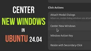 How to Center Newly Opened windows in Ubuntu 24.04