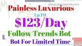 Binary.com Bot - Follow Trends Binary Bot | Painless Luxurious Bot For Limited Time