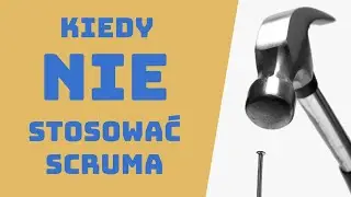 #22 Kiedy nie stosować Scruma