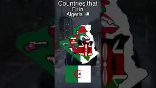 Countries that fit into Algeria 🇩🇿