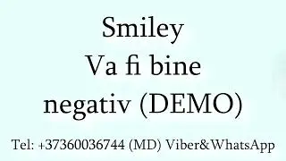 Smiley - Va fi bine (Negativ) DEMO