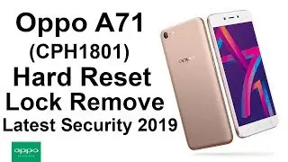 Oppo A71 CPH1801 Hard Reset Phone Unlock Passcode Unlock Latest security Update 2019