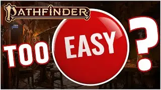 Is Pathfinder 2e Getting Too Easy?