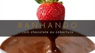 Banho com Chocolate ou Cobertura