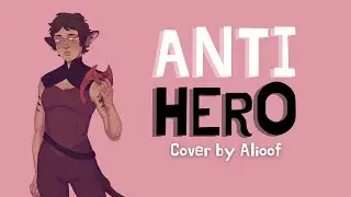 Anti-Hero || Taylor Swift || Cover by Alioof