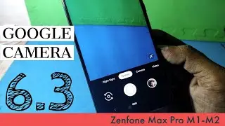 Install Google Camera 6.3 on Zenfone Max Pro M2 and M1