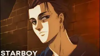Eren Jaeger - Starboy Edit [AMV]