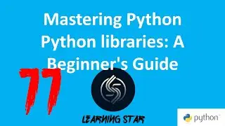 2-11Mastering Python Python libraries: A Beginner's Guide (total time until now= 88 : 24)