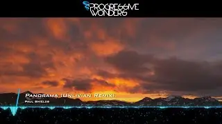 Paul Shields - Panorama (Unlivian Remix) [Music Video] [Elliptical Sun Melodies]