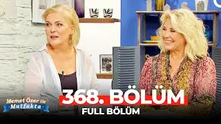 Memet Özer ile Mutfakta 368. Bölüm | Nurseli İdiz - Nergis Kumbasar