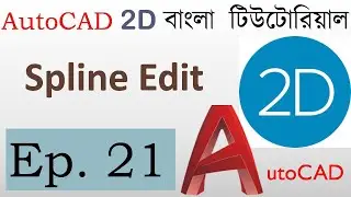 #21. AutoCAD Bangla Tutorial (Part-21) | Spline Edit Command in AutoCAD | How to edit a Spline