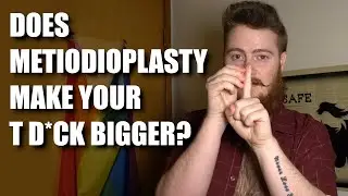 Does Metoidioplasty make your T d*ck bigger? // FTM transgender transmasc