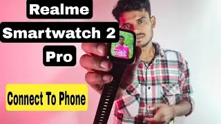 How to Connect Your Realme Watch 2 Pro Smartwatch to Your Mobile Phone