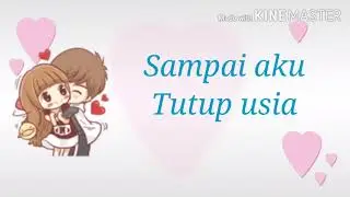 VIDEO LIRIK ANIMASI ( ANGGA CANDRA - SAMPAI TUTUP USIA)
