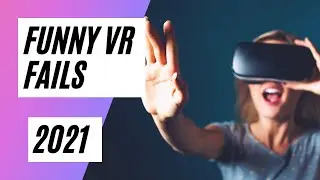 Funny VR Fails 2021