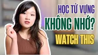 Cách Học Từ Vựng Hiệu Quả & Nhớ Lâu – Chỉ Trong 5 Phút!