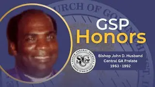 #GSPHonors - The Life & Legacy of Bishop John Dale Husband, Sr.