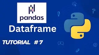 #7 Pandas Dataframe | How to create a Dataframe in Pandas | Tutorial 7