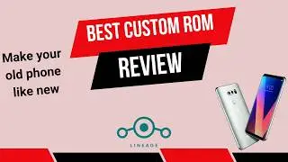Best Custom ROM - LineageOS 22.2 | Android 15 - Make your old phone like New