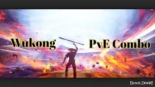 BDO - Wukong PvE Combo