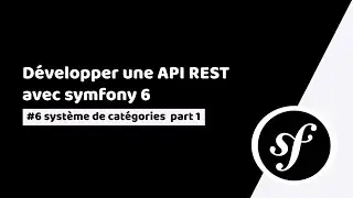 tuto symfony 6: développer une API rest | #6 ajouter et supprimer les catégories