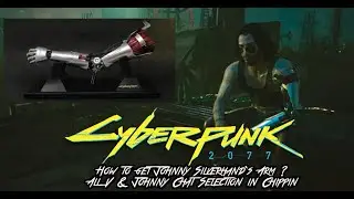 CyberPunk 2077 - How to get Johnny Silverhand's Arm ? All V & Johnny Chat Selection in Chippin