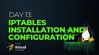 Day 13:  IPtables Installation And Configuration | 100 Days of DevOps – KodeKloud Engineer