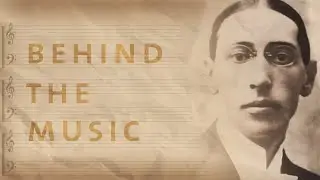 Behind the Music: Stravinsky's 