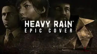 Heavy Rain: Epic Main Theme Cover / Orchestral Theme Song